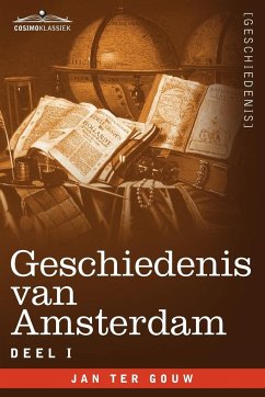 Geschiedenis Van Amsterdam - Deel I - In Zeven Delen - Ter Gouw, Jan