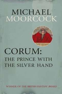 Corum: The Prince With the Silver Hand - Moorcock, Michael