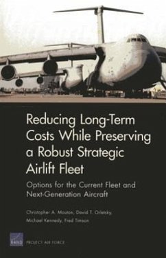 Long-Term Costs While Preserving a Robust Strategic Airlift Fleet - Mouton, Christopher A; Orletsky, David T; Michael Kennedy; Timson, Fred