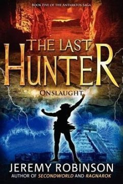 The Last Hunter - Onslaught (Book 5 of the Antarktos Saga) - Robinson, Jeremy