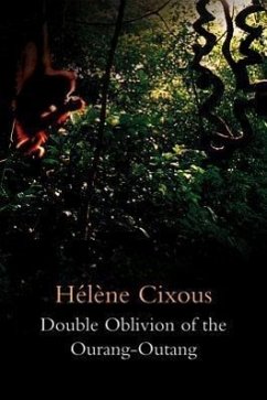 Double Oblivion of the Ourang-Outang - Cixous, Hélène