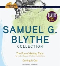 Samuel G. Blythe Collection: The Fun of Getting Thin: How to Be Happy and Reduce the Waist Line, Cutting It Out - Blythe, Samuel G.