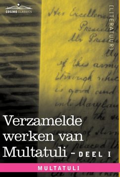 Verzamelde Werken Van Multatuli (in 10 Delen) - Deel I - Max Havelaar of de Koffieveilingen Der Nederlandsche Handelmaatschappy En Studien Over Multat - Multatuli