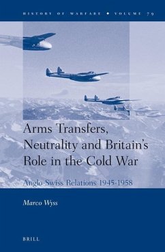 Arms Transfers, Neutrality and Britain's Role in the Cold War - Wyss, Marco