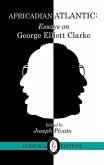 Africadian Atlantic: Essays on George Elliott Clarke Volume 35