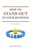How To Stand Out In Your Business: The 7 Steps to Success