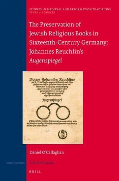 The Preservation of Jewish Religious Books in Sixteenth-Century Germany: Johannes Reuchlin's Augenspiegel - O'Callaghan, Daniel