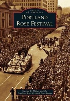 Portland Rose Festival - Miller, George R.; Foundation, The Portland Rose Festival