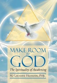 MAKE ROOM FOR GOD The Spirituality of Awakening - Germaine Phjc Hustedde, M.