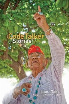 Code Talker Stories =: Nihizaad Bee Nidasiibaa' - Tohe, Laura