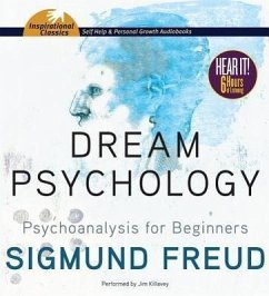 Dream Psychology: Psychoanalysis for Beginners - Freud, Sigmund