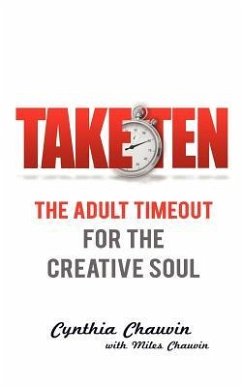 Take Ten the Adult Timeout for the Creative Soul - Chauvin Miles, Cynthia; Chauvin, Miles