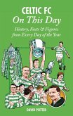 Celtic FC on This Day: History, Facts & Figures from Every Day of the Year