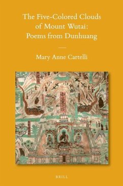 The Five-Colored Clouds of Mount Wutai: Poems from Dunhuang - Cartelli, Mary Anne