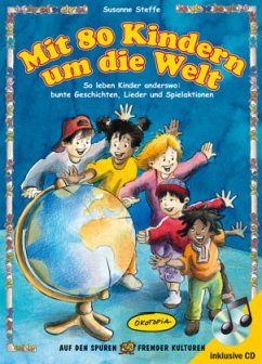 Mit 80 Kindern um die Welt, m. Audio-CD - Steffe, Susanne