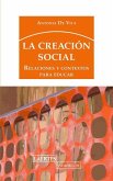 La creación social : relaciones y contextos para educar
