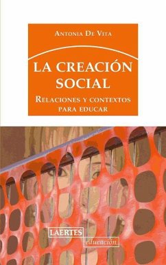 La creación social : relaciones y contextos para educar - De Vita, Antonia