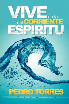 Vive En La Corriente del Espiritu - Pereira, Pedro Torres