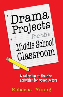 Drama Projects for the Middle School Classroom - Young, Rebecca