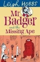 Mr Badger and the Missing Ape - Hobbs, Leigh