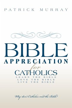 Bible Appreciation for Catholics - Murray, Patrick