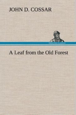 A Leaf from the Old Forest - Cossar, John D.