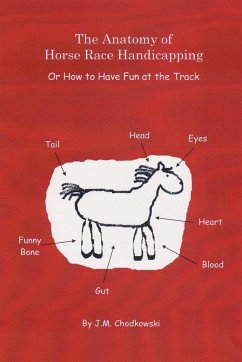 The Anatomy of Horse Race Handicapping Or How to Have Fun at the Track - Chodkowski, J. M.