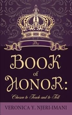 The Book of Honor: Chosen to Teach and to Tell - Njeri-Imani, Veronica Y.