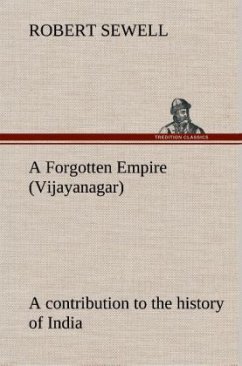 A Forgotten Empire (Vijayanagar): a contribution to the history of India - Sewell, Robert