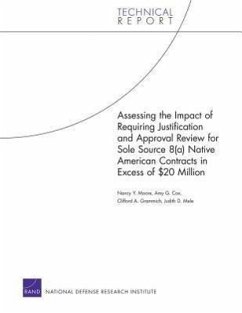 Assessing the Impact of Requiring Justification and Approval Review for Sole Source 8(a) Native American Contracts in Excess of $20 Million - Moore, Nancy Y; Cox, Amy G; Grammich, Clifford A; Mele, Judith D