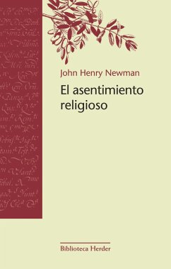 El asentimiento religioso : ensayo sobre los motivos racionales de la fe - Newman, John Henry