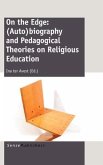 On the Edge: (Auto)Biography and Pedagogical Theories on Religious Education