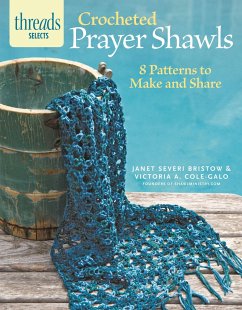 Crocheted Prayer Shawls: 8 Patterns to Make and Share - Severi Bristow, Janet; Cole-Galo, Victoria A.