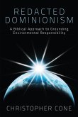 Redacted Dominionism: A Biblical Approach to Grounding Environmental Responsibility