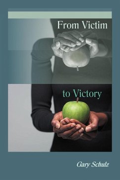 From Victim to Victory - Schulz, Gary