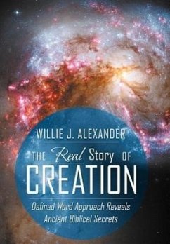 The Real Story of Creation - Alexander, Willie J.