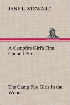 A Campfire Girl's First Council Fire The Camp Fire Girls In the Woods - Stewart, Jane L.