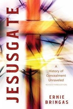 Jesusgate 2021 Revised 3rd Ed: A History of Concealment Unraveled - Bringas, Ernie