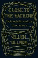 Close to the Machine - Ullman, Ellen (Author)