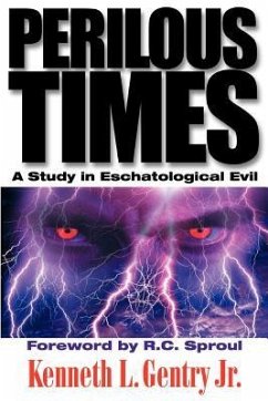 Perilous Times: A Study in Eschatological Evil - Gentry, Kenneth L.