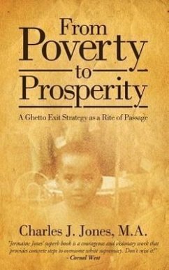 From Poverty to Prosperity: A Ghetto Exit Strategy as a Rite of Passage - Jones, Charles J.