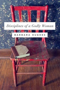 Disciplines of a Godly Woman (Redesign) - Hughes, Barbara