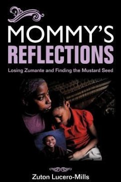 Mommy's Reflections: Losing Zumante and Finding the Mustard Seed - Lucero-Mills, Zuton