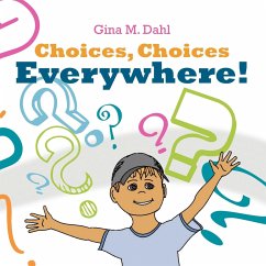 Choices, Choices Everywhere! - Dahl, Gina M.