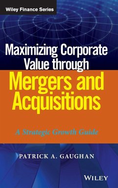 Maximizing Corporate Value through Mergers and Acquisitions - Gaughan, Patrick A.