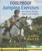 Foolproof Jumping Exercises: For Horses, Ponies, Riders and Helpers