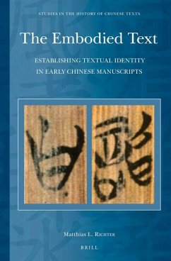 The Embodied Text: Establishing Textual Identity in Early Chinese Manuscripts - Richter, Matthias L.