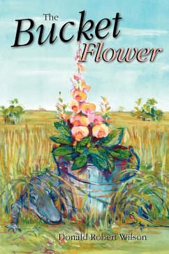 The Bucket Flower - Wilson, Donald R.