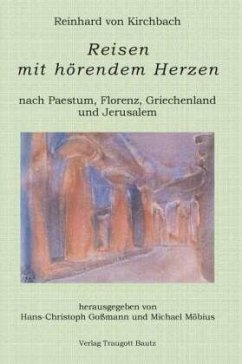 Cover Reisen mit hörendem Herzen nach PAESTUM nach FLORENZ nach PATMOS nach JERUSALEM Aufzeichnungen aus den Jahren 1957, 1958, 1959 und 1960