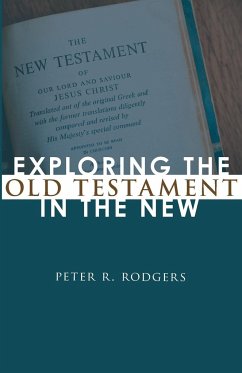 Exploring the Old Testament in the New - Rodgers, Peter R.